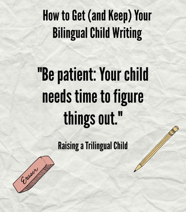 Be-Patient-Teaching-Your-Bilingual-Child-to-Write--scaled-e1607086728534-640x730 How to Get (and Keep) Your Bilingual Child Writing