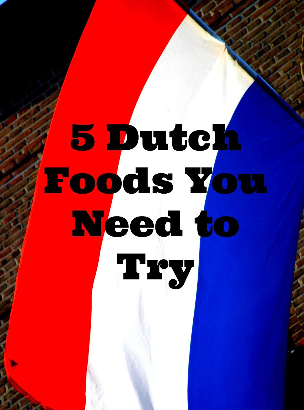 1e1b6-52bdutch2bfoods2byou2bneed2bto2btry-e1488362469111 5 Dutch Foods You Need to Try