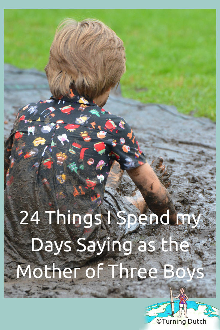24-things-i-spend-my-days-saying-as-the-mother-of-three-boys 24 Things I Spend my Days Saying as the Mother of Three Boys