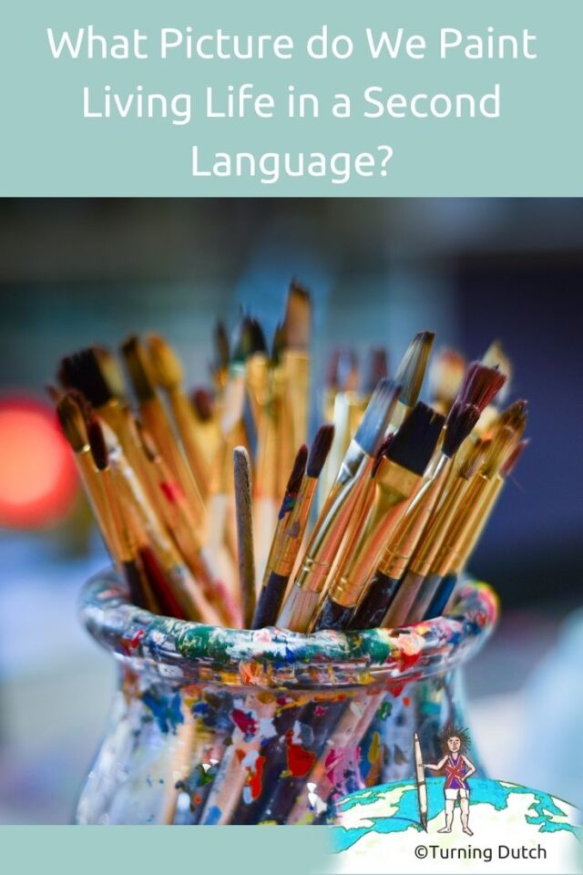 What-Picture-do-We-Paint-Living-Life-in-a-Second-Language-640x960 What Picture do We Paint Living Life in a Second Language?